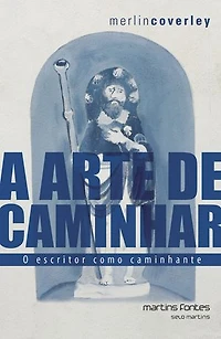 A arte de caminhar: O escritor como caminhante
