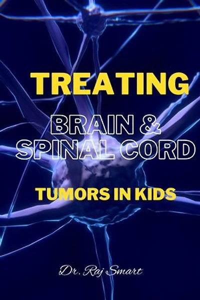 TREATING BRAIN & SPINAL CORD TUMOR IN KIDS
