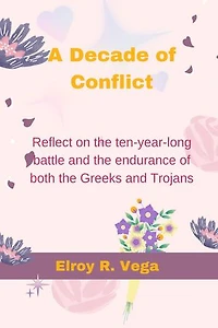 A Decade of Conflict:: Reflect on the ten-year-long battle and the endurance of both the Greeks and Trojans