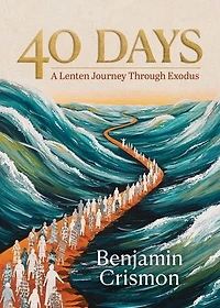 40 Days: A Lenten Journey Through Exodus