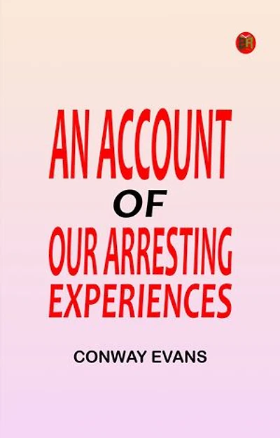 An Account of Our Arresting Experiences