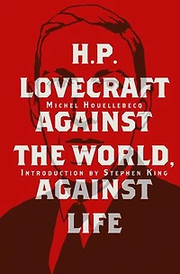 H. P. Lovecraft: Against The World, Life