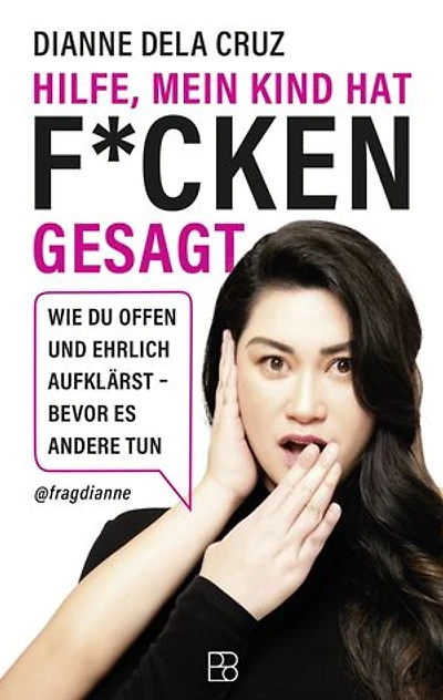Hilfe, mein Kind hat f*cken gesagt: Wie du offen und ehrlich aufklärst – bevor andere es tun