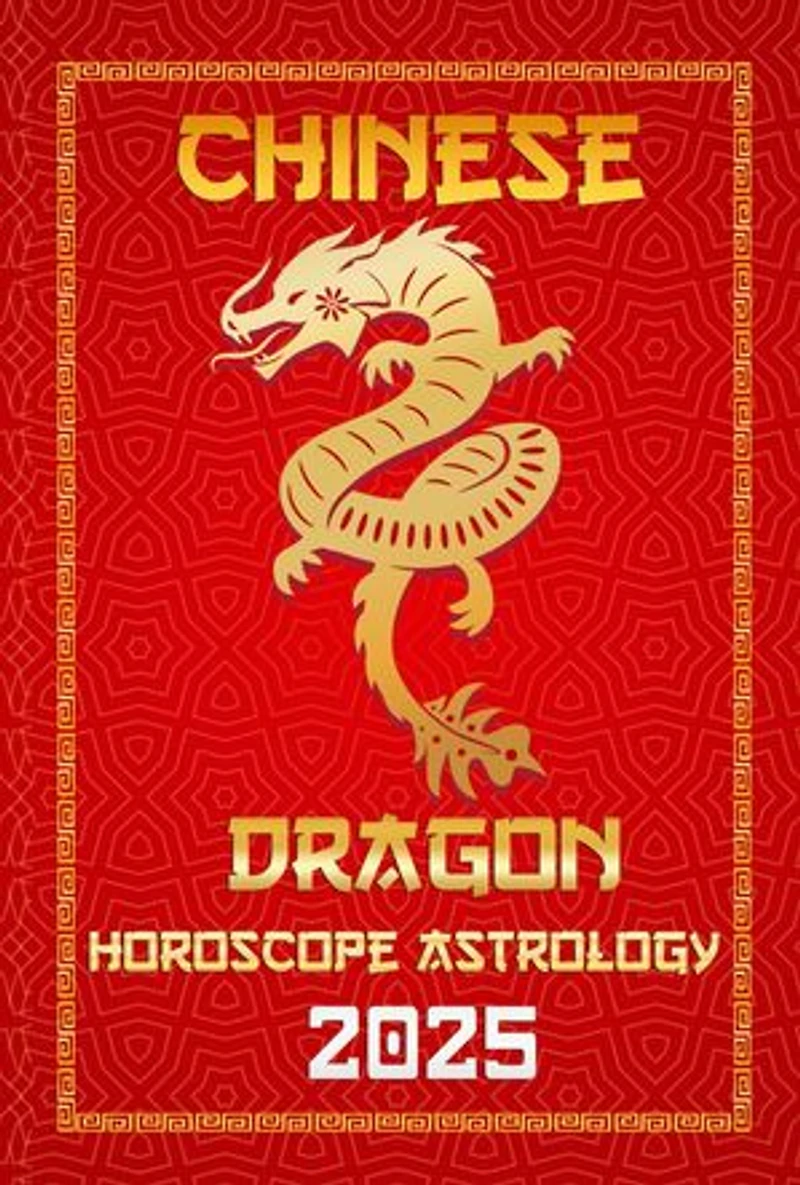 Dragon Chinese Horoscope 2025: Chinese Horoscopes & Astrology Secrets for 2025, #5