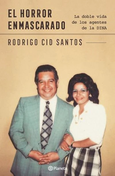 El horror enmascarado: Doble vida de agentes de la DINA