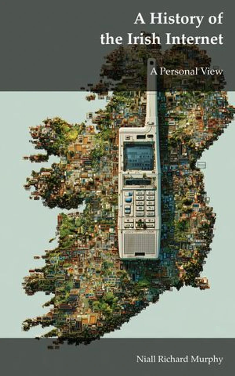 A History of the Irish Internet: A Personal View