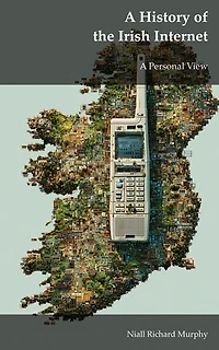 A History of the Irish Internet: A Personal View