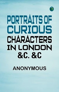 Portraits of Curious Characters in London c. c