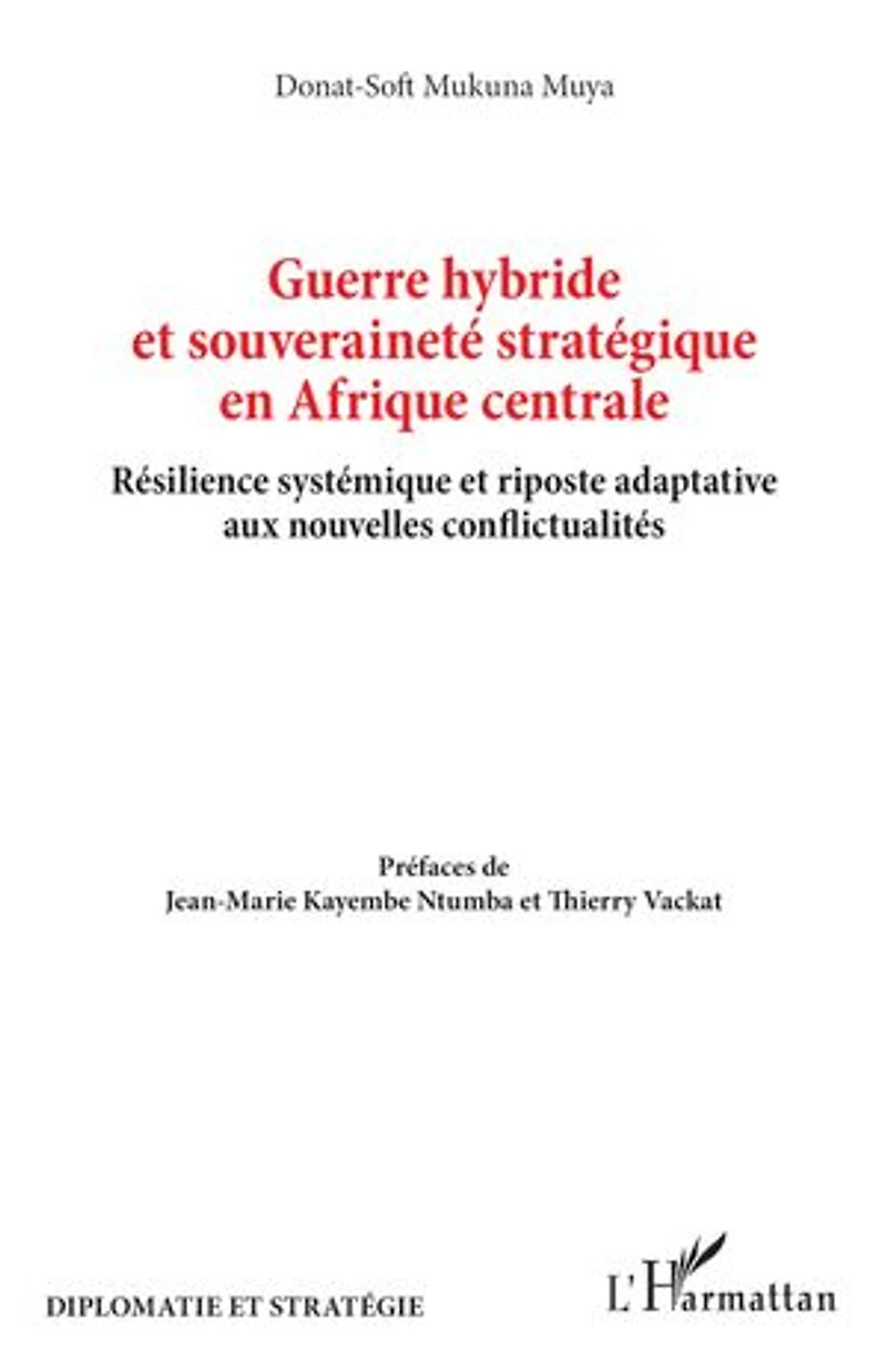 Guerre hybride et souveraineté stratégique en Afrique centrale: Résilience systémique et riposte adaptative aux nouvelles conflictualités