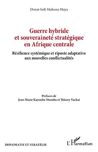 Guerre hybride et souveraineté stratégique en Afrique centrale: Résilience systémique et riposte adaptative aux nouvelles conflictualités