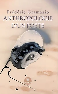 Anthropologie d’un poète
