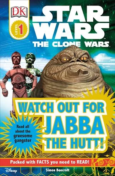 DK Readers L1: Star Wars: the Clone Watch out for Jabba Hutt!: Read All About Gruesome Gangster
