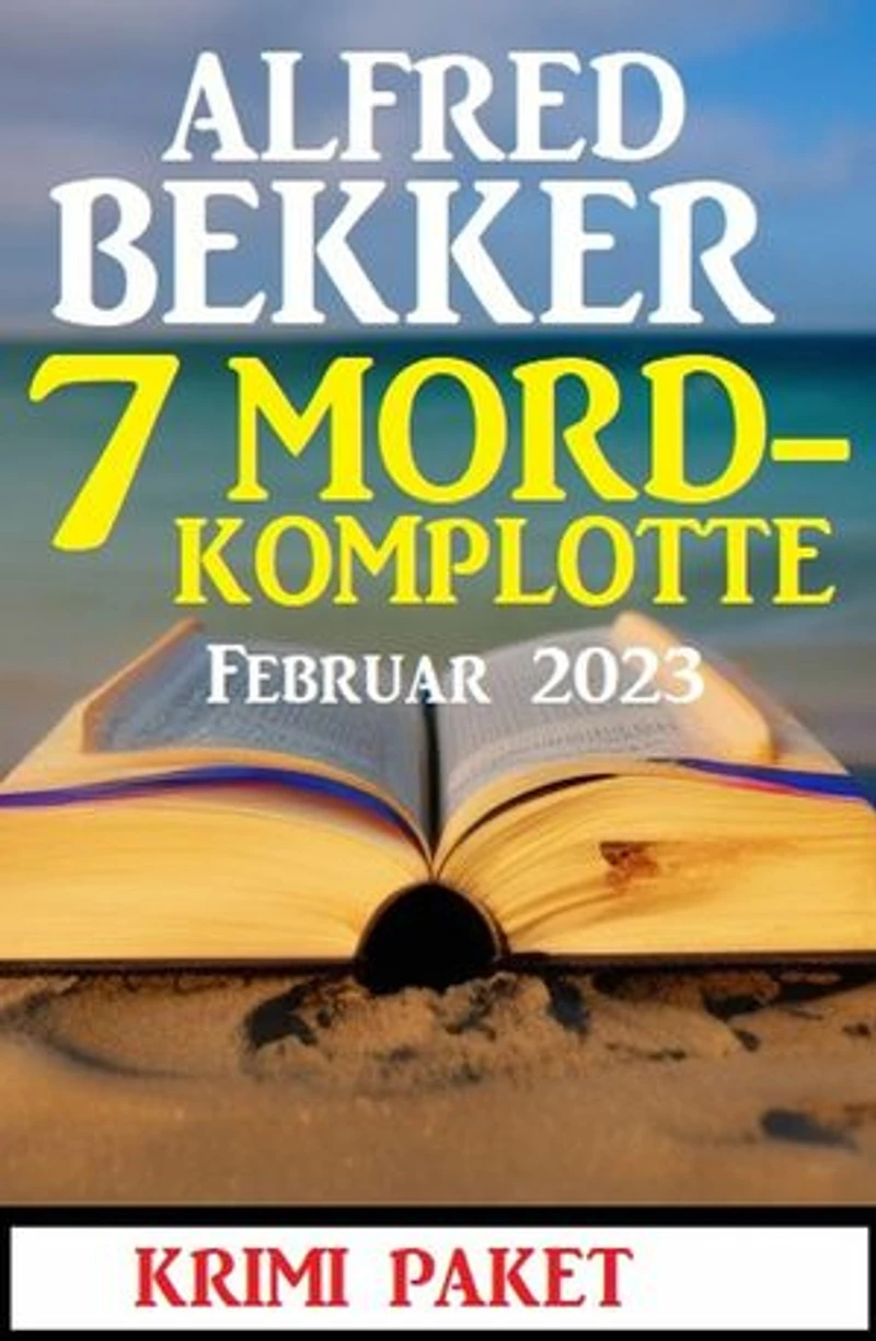 7 Mordkomplotte Februar 2023: Krimi Paket: Krimi Sammelband