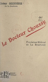 Le Docteur Choussy: Fondateur médical de La Bourboule