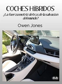 Coches Híbridos: ¿La Fuerza Motriz Detrás De La Salvación Del Mundo?