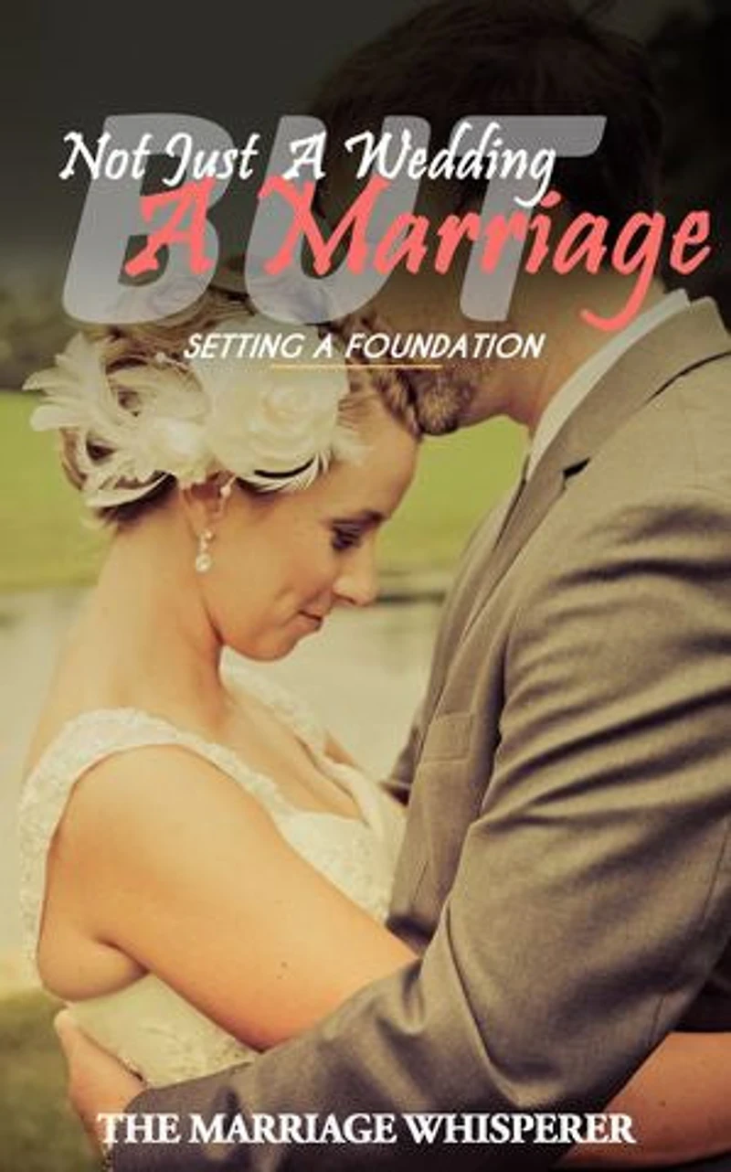 Not Just A Wedding… But a Marriage: Setting the Foundation
