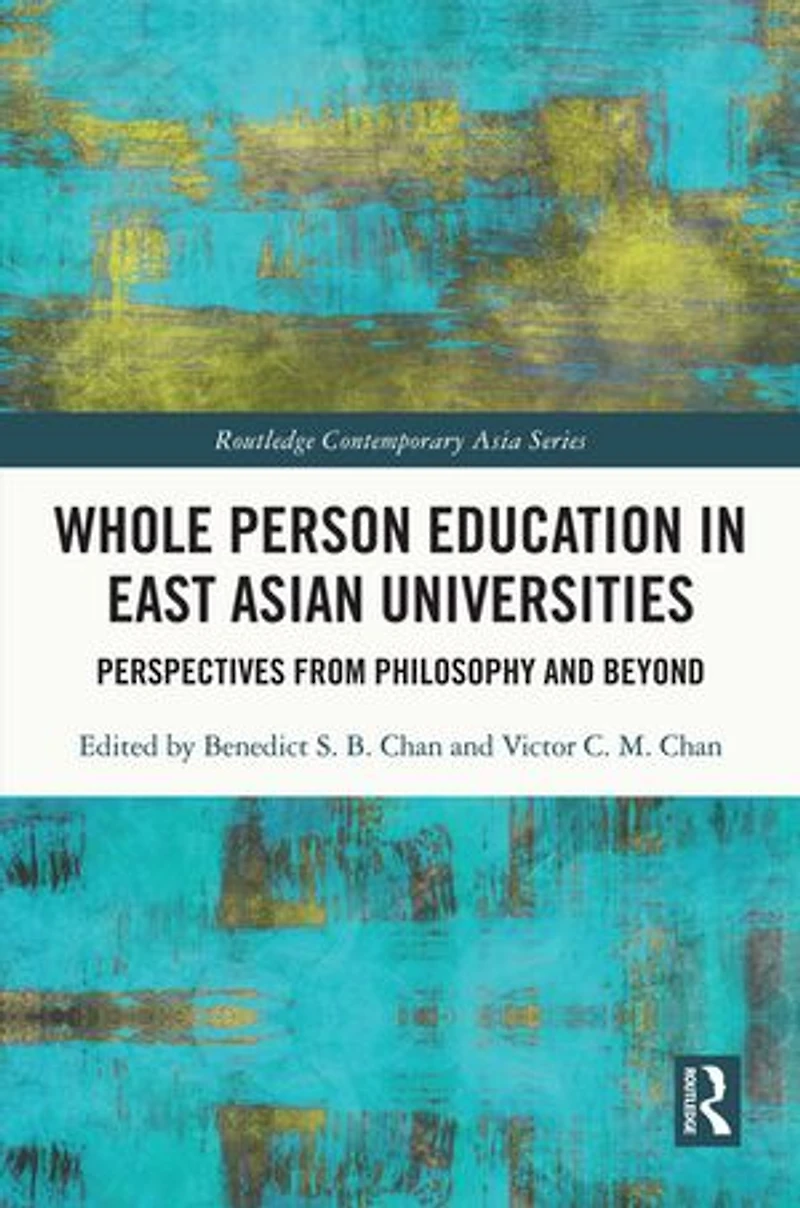 Whole Person Education East Asian Universities: Perspectives from Philosophy and Beyond