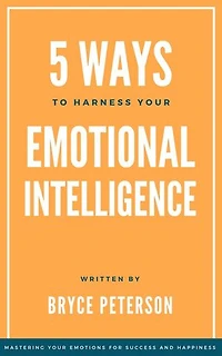 5 Ways to Harness Your Emotional Intelligence: Self Awareness, #3