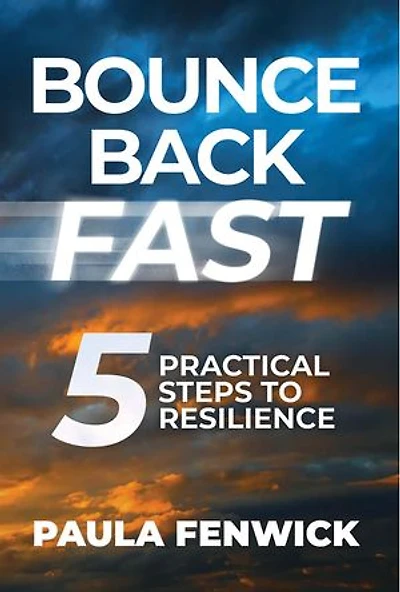 BOUNCE BACK FAST: 5 Practical Steps to Resilience