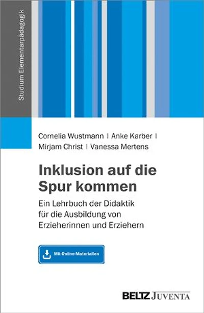 Inklusion auf die Spur kommen: Ein Lehrbuch der Didaktik für die Ausbildung von Erzieherinnen und Erziehern. Mit Online-Materialien