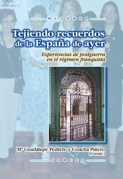 Tejiendo recuerdos de la España de ayer: Experiencias de postguerra en el régimen franquista