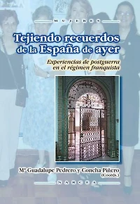 Tejiendo recuerdos de la España de ayer: Experiencias de postguerra en el régimen franquista