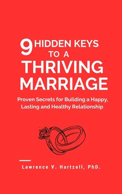 9 Hidden Keys to a Thriving Marriage: Proven Secrets for Building a Happy, Lasting and Healthy Relationship
