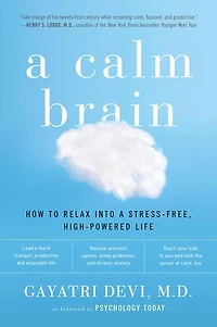 A Calm Brain: How To Relax Into Stress-free, High-powered Life
