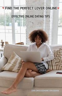 Find The Perfect Lover Online: Effective Online Dating Tips