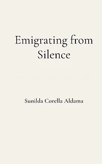 Emigrating from Silence: An intimate memoir of uprooting, loss, and starting over