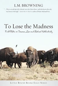 To Lose the Madness