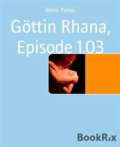 Göttin Rhana, Episode 1.03: Im Netz der lüsternen Träume