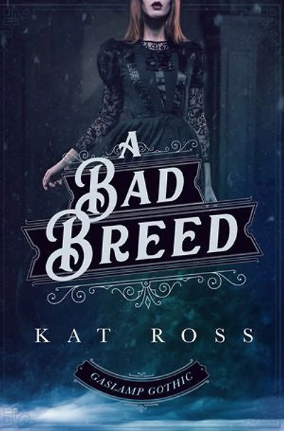 A Bad Breed: A Gaslamp Gothic Victorian Paranormal Mystery
