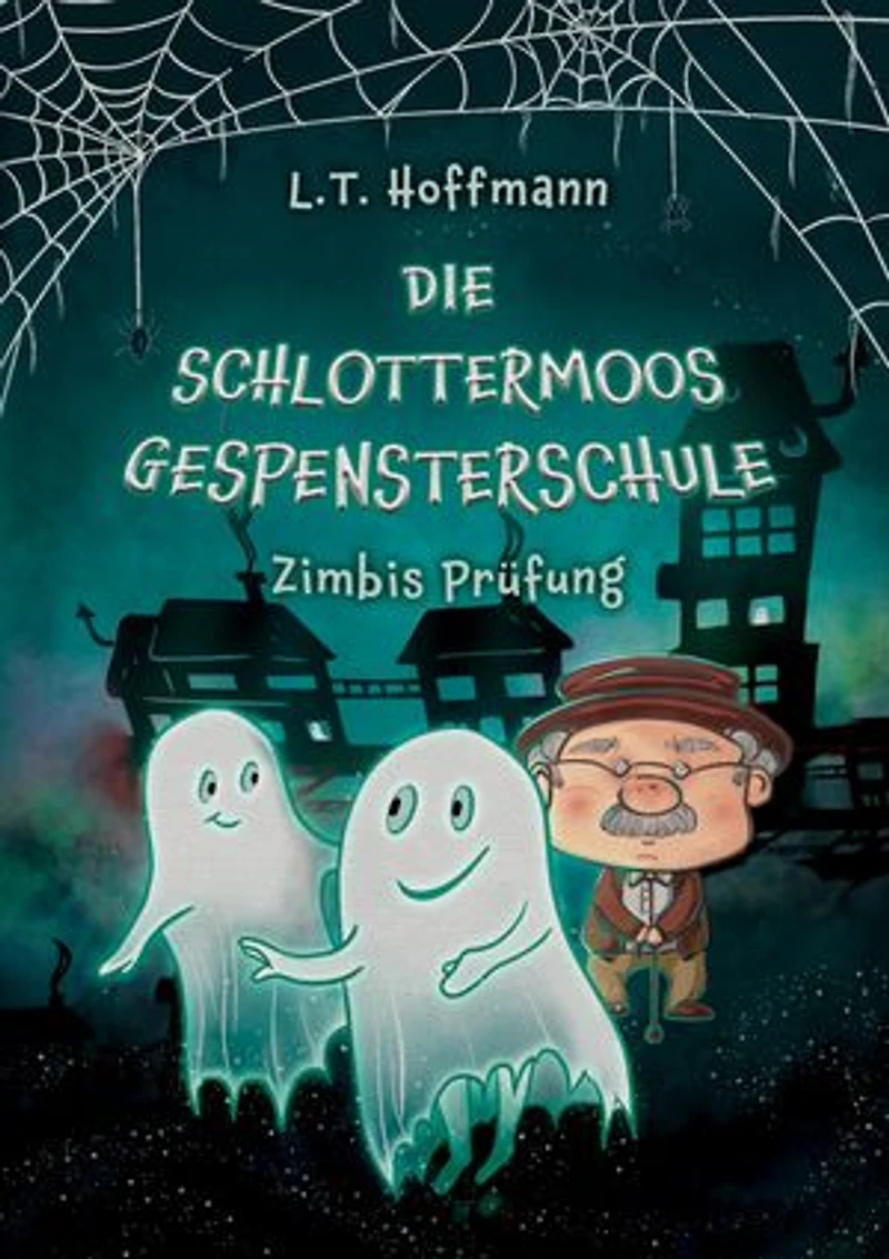 Die Schlottermoos-Gespensterschule - Zimbis Prüfung: Gruselig-witziges Gespenster-Fantasybuch für Jungen und Mädchen ab 8 Jahren
