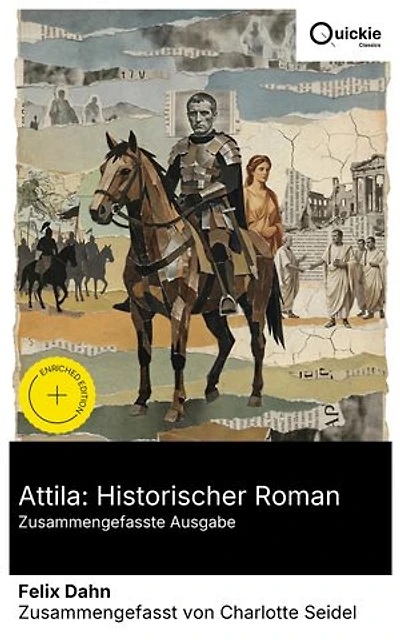 Attila: Historischer Roman (Zusammengefasste Ausgabe): Bereicherte Ausgabe. Hunnenreich und Ungarn im 5. Jahrhundert: Kriegszüge, eine aufstrebende Königin und die Macht der Mutterliebe