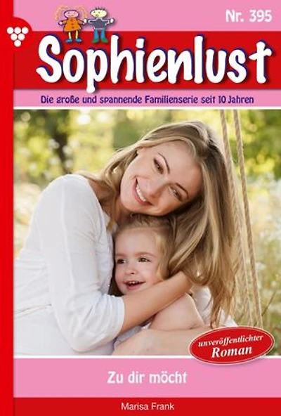 Zu dir möcht: Sophienlust 395 – Familienroman