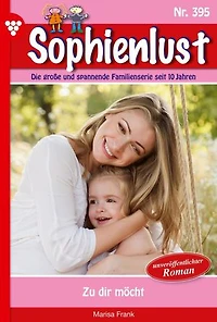 Zu dir möcht: Sophienlust 395 – Familienroman