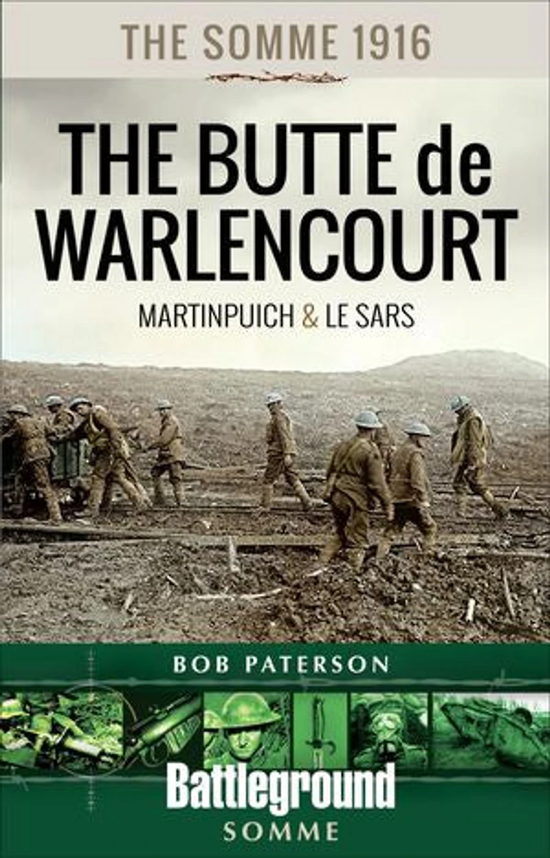 The Somme 1916: Martinpuich And Butte De Warlencourt