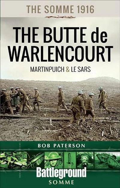 The Somme 1916: Martinpuich And Butte De Warlencourt