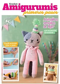 Crochet Amigurumis primeros pasos: Animalitos sencillos de tejer con accesorios divertidos