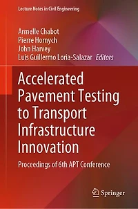 Accelerated Pavement Testing To Transport Infrastructure Innovation: Proceedings Of 6th Apt Conference
