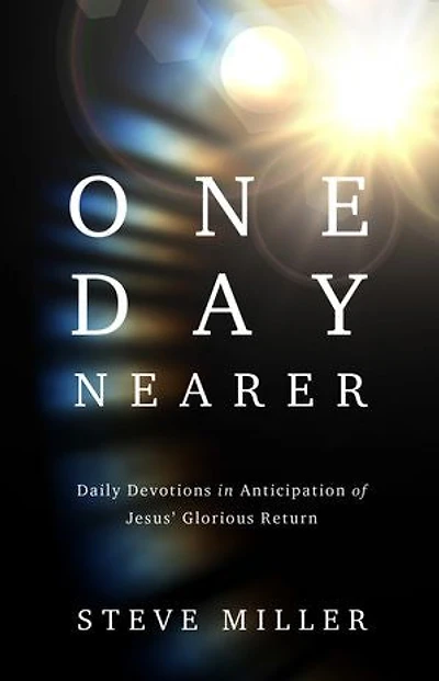 One Day Nearer: Daily Devotions Anticipation of Jesus' Glorious Return