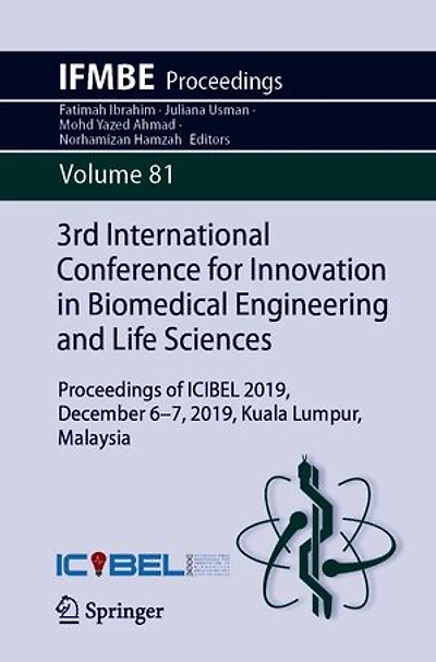 3rd International Conference for Innovation Biomedical Engineering and Life Sciences: Proceedings of ICIBEL 2019, December 6-7, Kuala Lumpur, Malaysia