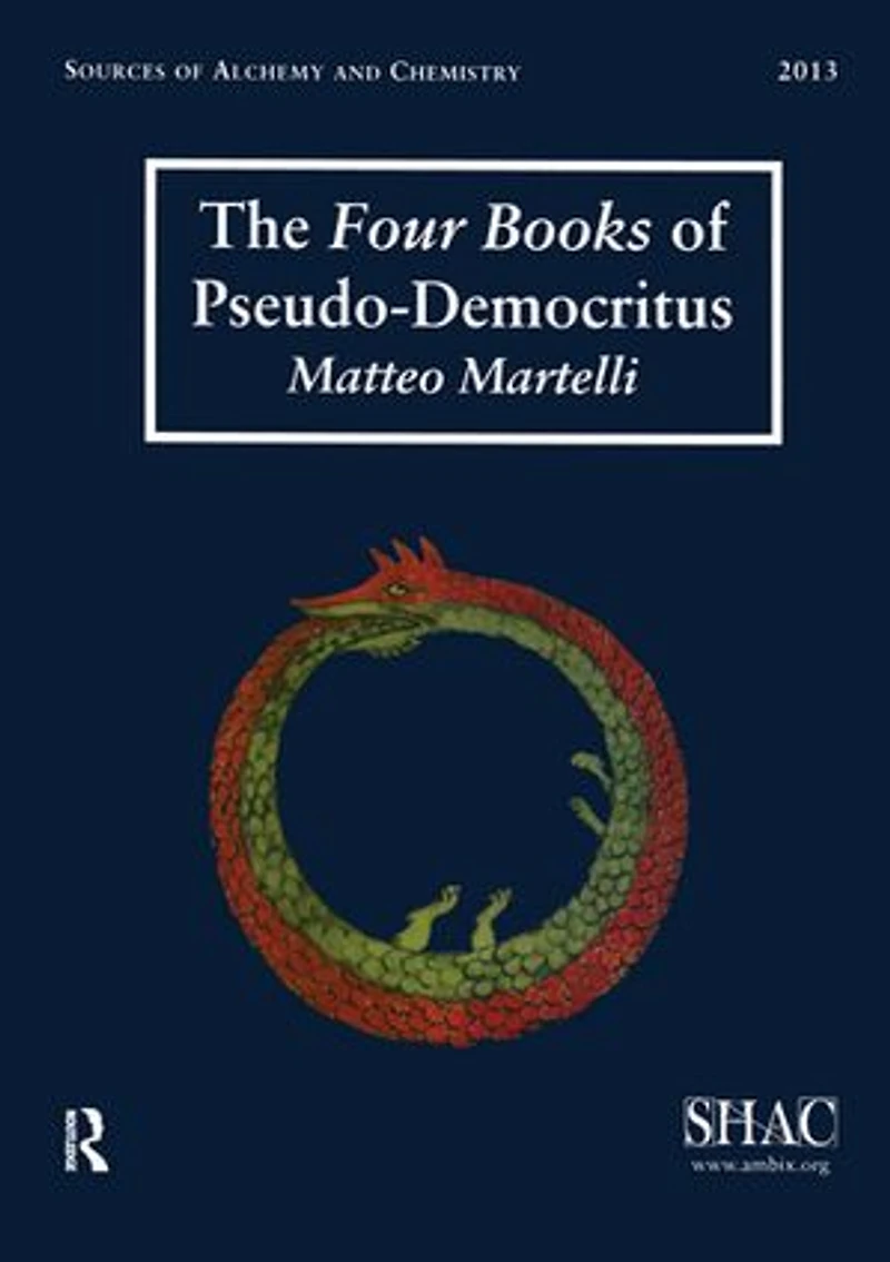 the Four Books of Pseudo-Democritus: Sources Alchemy and Chemistry: Sir Robert Mond Studies History Early Chemistry