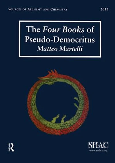the Four Books of Pseudo-Democritus: Sources Alchemy and Chemistry: Sir Robert Mond Studies History Early Chemistry