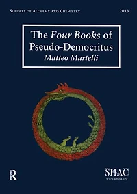 the Four Books of Pseudo-Democritus: Sources Alchemy and Chemistry: Sir Robert Mond Studies History Early Chemistry