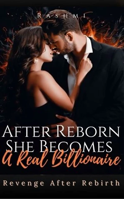 After Reborn, She Become A Real Billionaire 3: A Gripping Revenge After Rebirth Strong Female Lead Romance