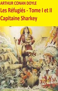 Les Réfugiés Tome I et II suivi du Capitaine Sharkey