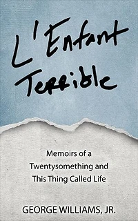 L'Enfant Terrible: Memoirs of a Twentysomething and This Thing Called Life