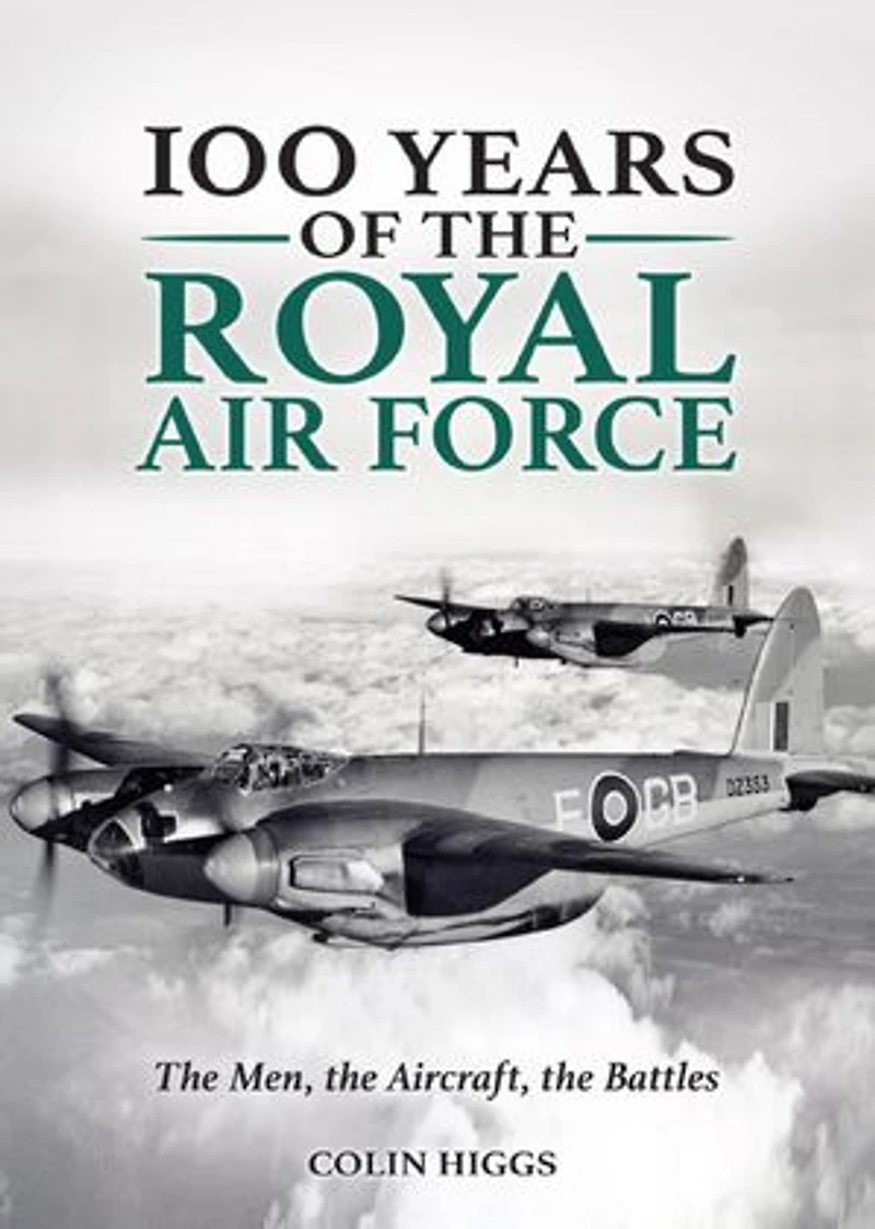 100 Years Of The Royal Air Force: Men, Aircraft, Battles